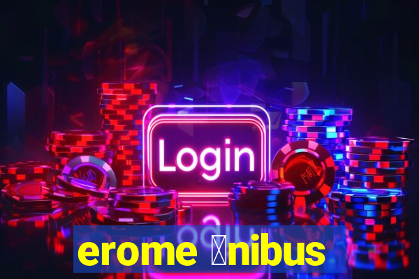 erome 么nibus