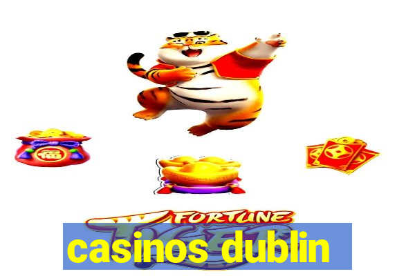 casinos dublin