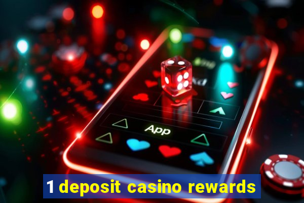 1 deposit casino rewards