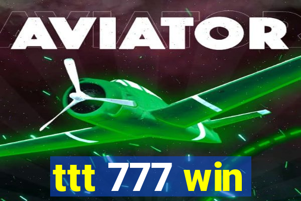 ttt 777 win