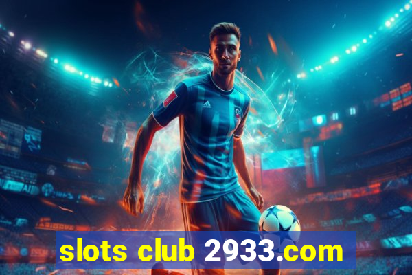 slots club 2933.com