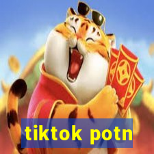 tiktok potn