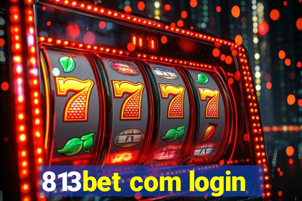 813bet com login