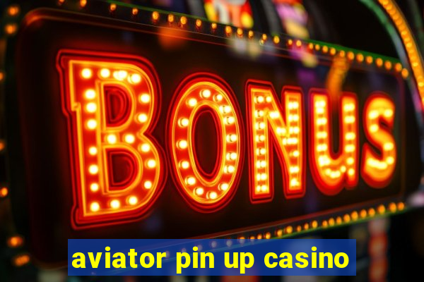 aviator pin up casino