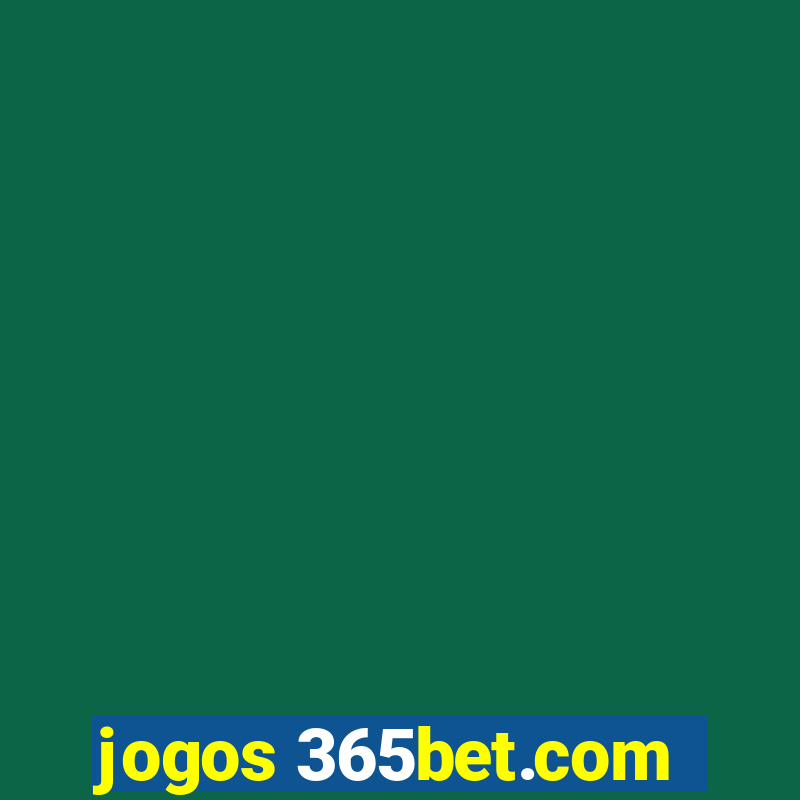 jogos 365bet.com