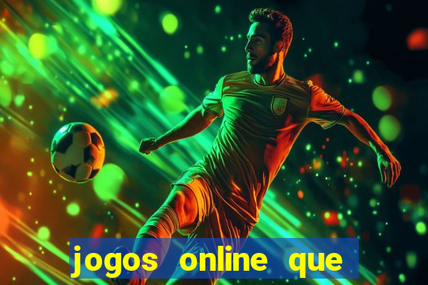 jogos online que ganha dinheiro real