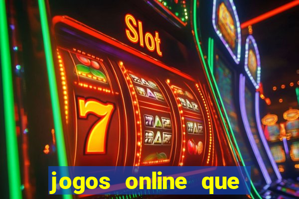 jogos online que ganha dinheiro real