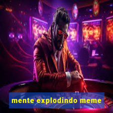 mente explodindo meme