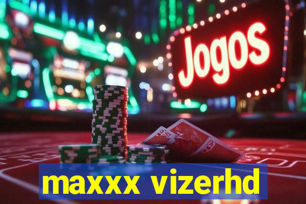 maxxx vizerhd