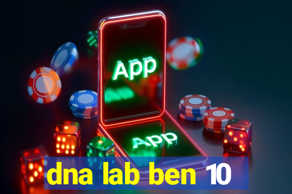 dna lab ben 10