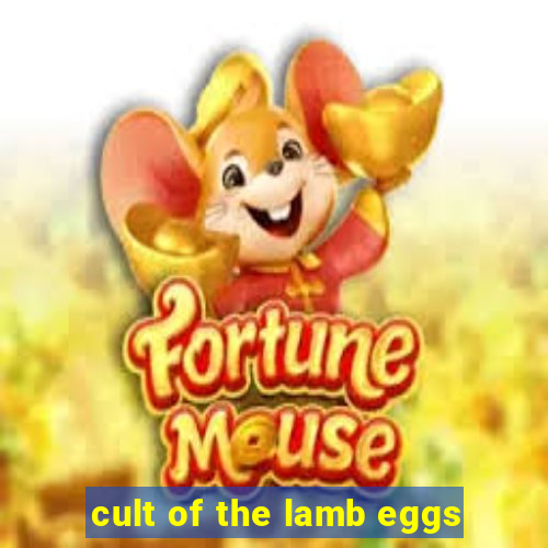 cult of the lamb eggs