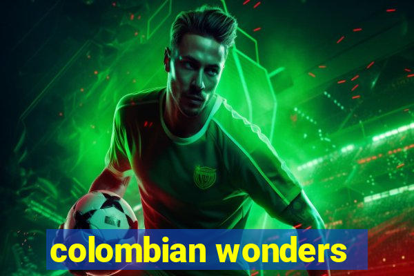 colombian wonders