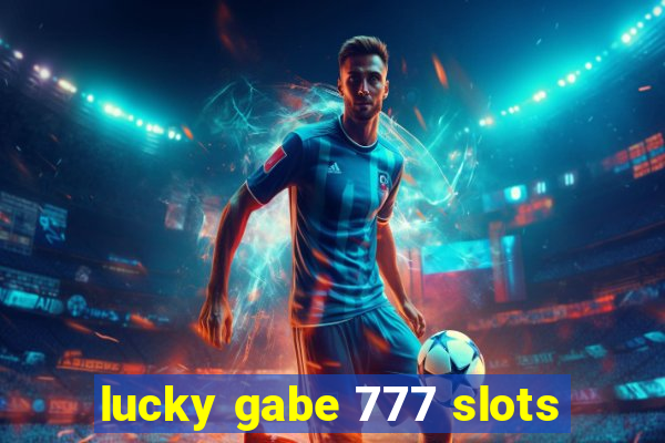 lucky gabe 777 slots