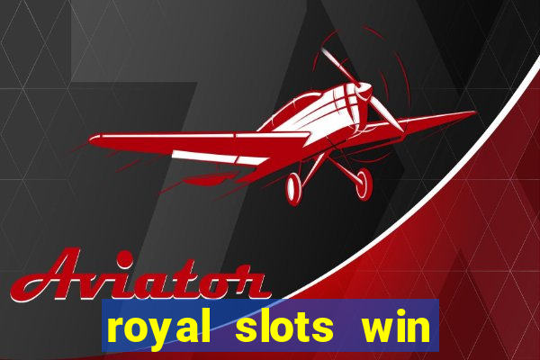 royal slots win lucky cash