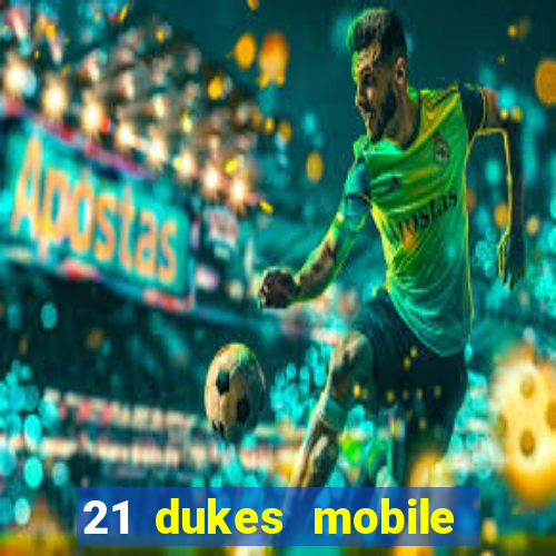 21 dukes mobile casino app