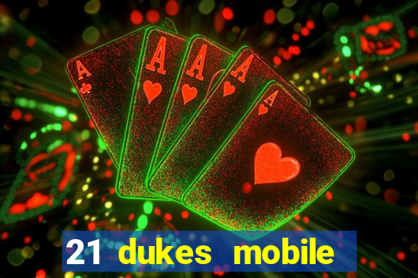 21 dukes mobile casino app