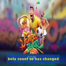 beta count so has changed