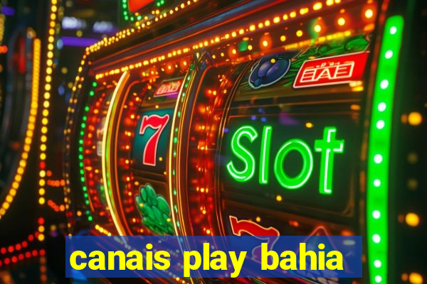 canais play bahia