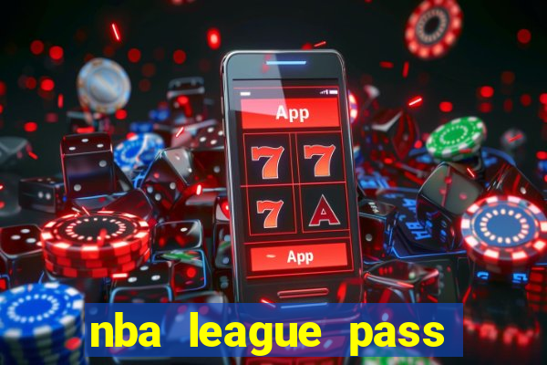 nba league pass vivo grátis