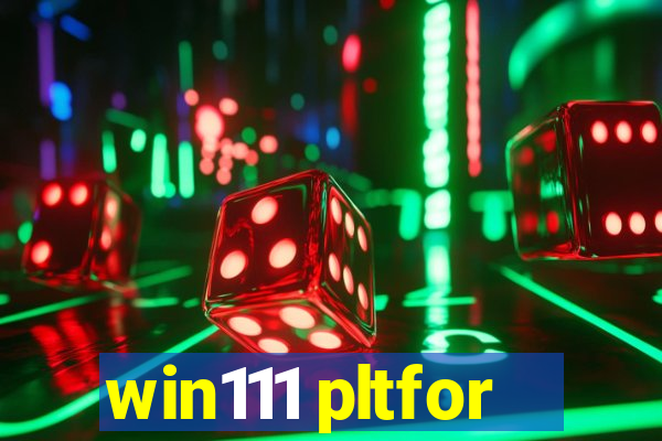 win111 pltfor