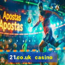 21.co.uk casino bonus code