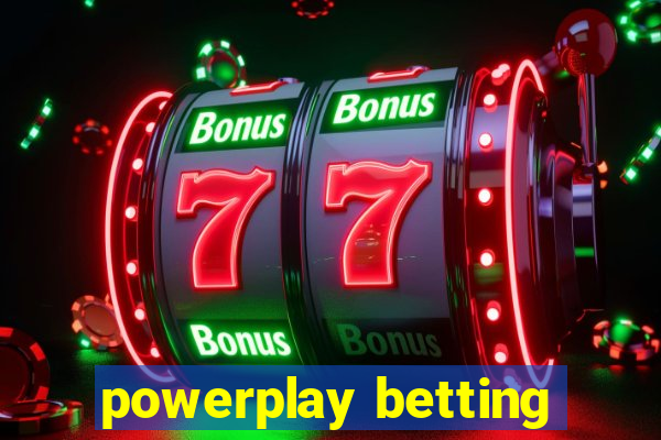 powerplay betting