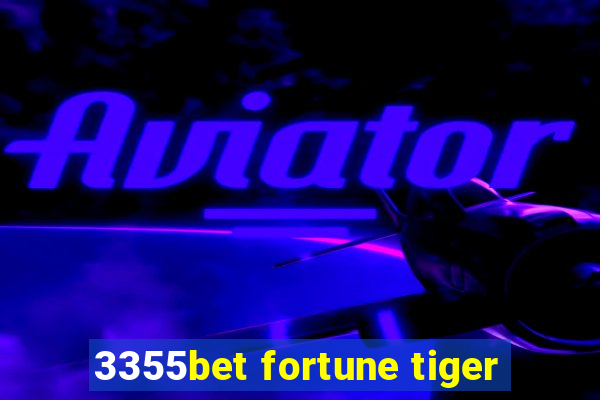 3355bet fortune tiger