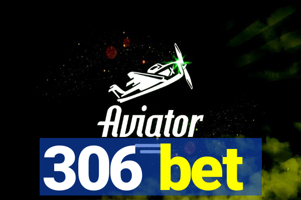 306 bet