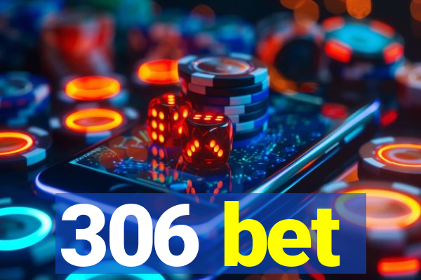 306 bet