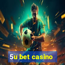 5u bet casino