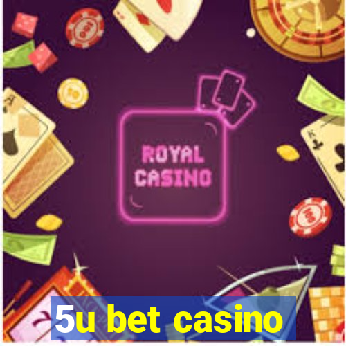 5u bet casino