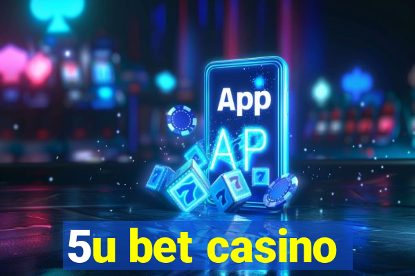 5u bet casino