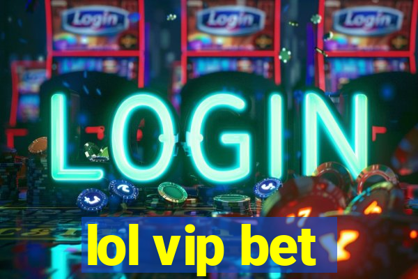 lol vip bet