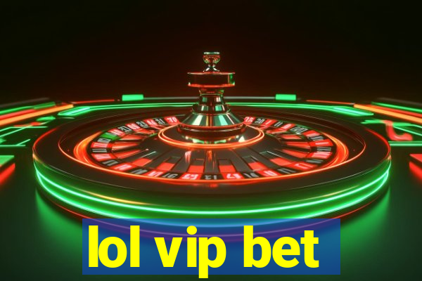 lol vip bet