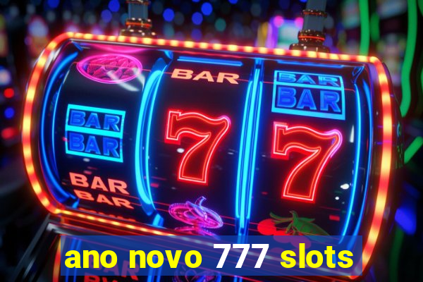 ano novo 777 slots