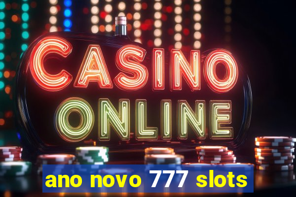 ano novo 777 slots