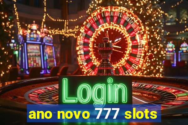 ano novo 777 slots