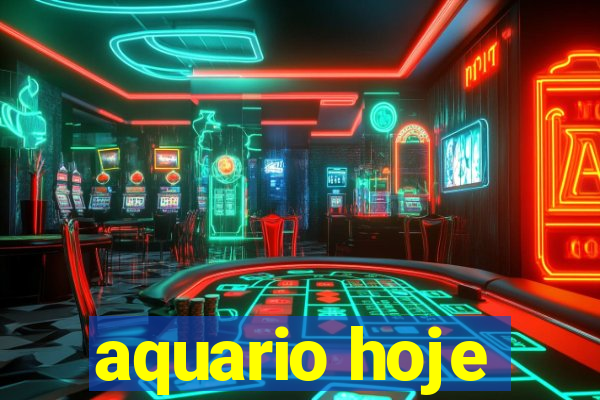 aquario hoje