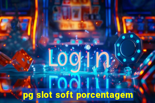 pg slot soft porcentagem