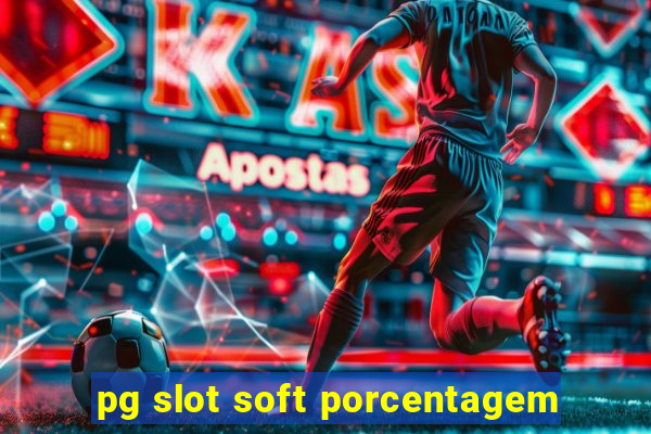 pg slot soft porcentagem