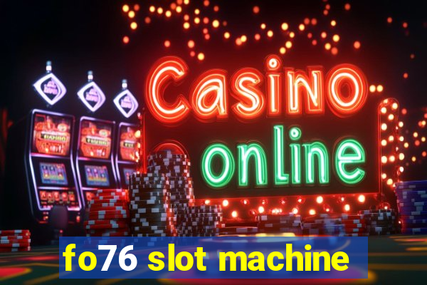 fo76 slot machine