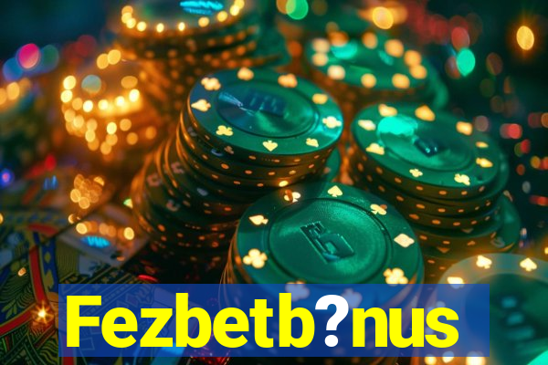 Fezbetb?nus