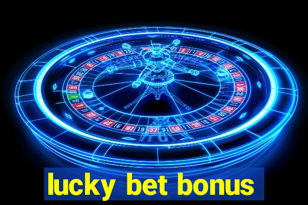 lucky bet bonus