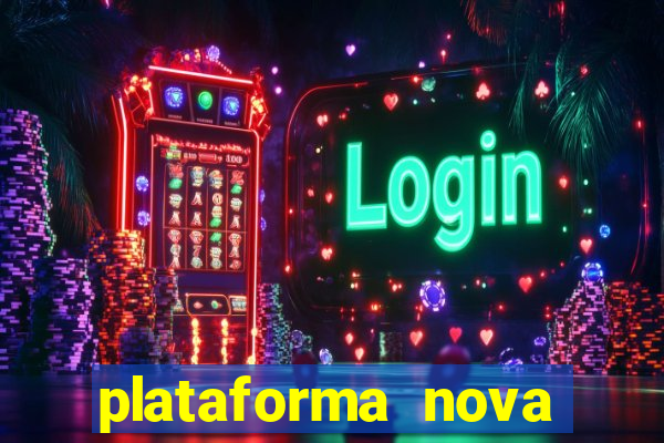 plataforma nova pagando hoje