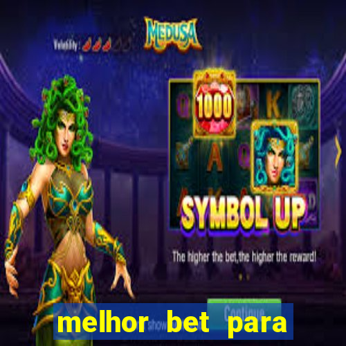 melhor bet para ganhar dinheiro