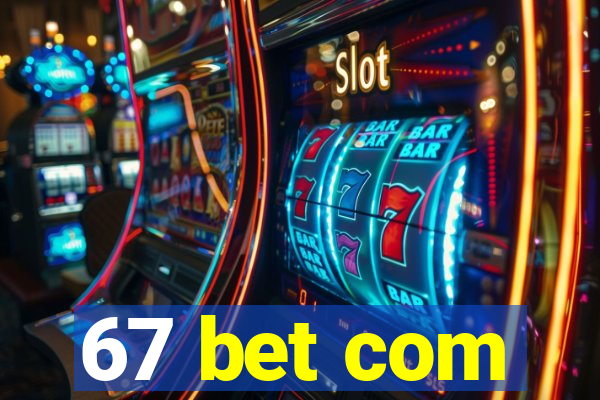 67 bet com