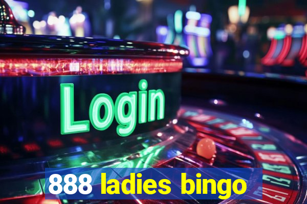 888 ladies bingo