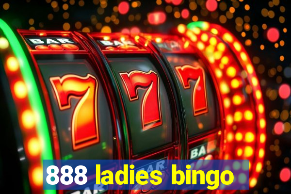 888 ladies bingo