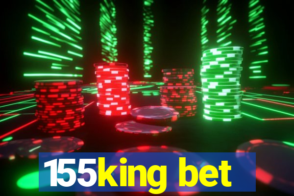 155king bet