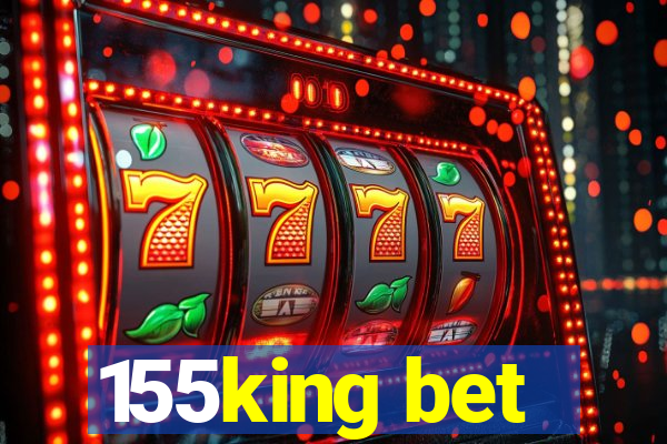 155king bet